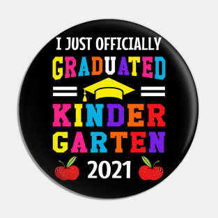 I JUST OFFICIALLY GRADUATED KINDERGARTEN 2021 Pin