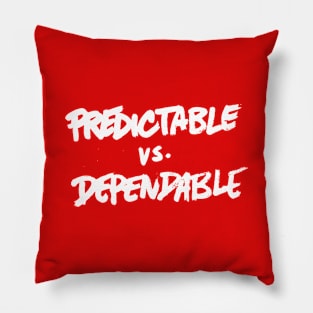 PREDICTABLE-vs- DEPENDABLE Pillow