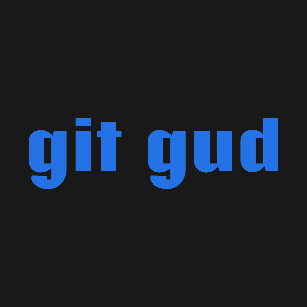 Git gud by kyleware