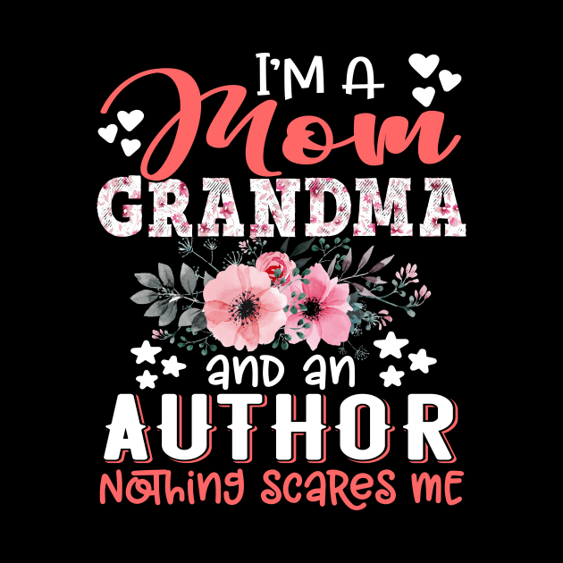 I'm Mom Grandma Author Nothing Scares Me Floral Author Mother Gift by Kens Shop