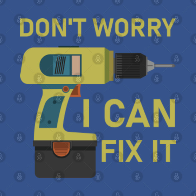 Discover Don't Worry I Can Fix It - mechanic - Mechanical Engineering - T-Shirt