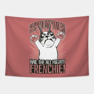 French Bulldog Frenzy: Hail the Almighty Frenchie! Tapestry