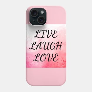 Live Laugh Love Phone Case