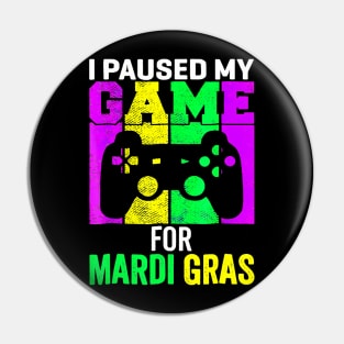 I Paused My Game For Mardi Gras Video Game Mardi Gras Pin