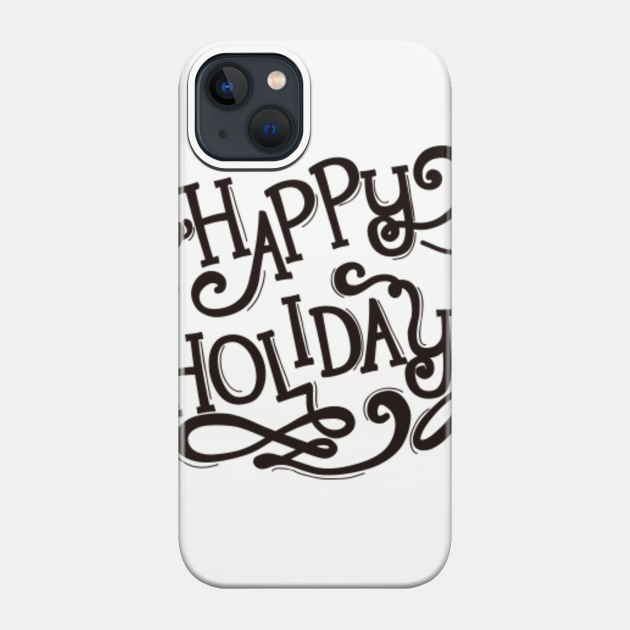 Happy Holidays - Happy Holidays - Phone Case