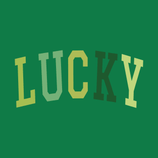 Lucky , Funny St Patrick's Day T-Shirt