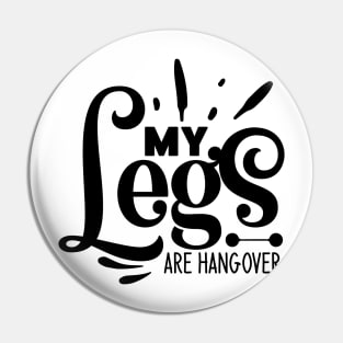 my Legs are hangover Pin