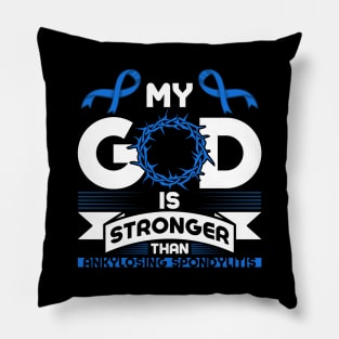 My God is Stronger than Ankylosing Spondylitis Awareness Pillow