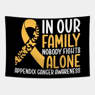 Appendix Cancer Awareness In Our Family NoBody Fights Alone Tapestry