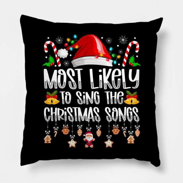 Most Likely To Sing The Christmas Songs Pillow by antrazdixonlda