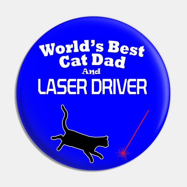 Worlds Best Cat Dad and Laser Driver Pin by MartianGeneral