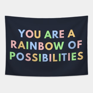 You Are A Rainbow Of Possibilities Tapestry
