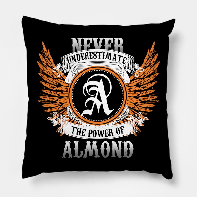 Almond Name Shirt Never Underestimate The Power Of Almond Pillow by Nikkyta
