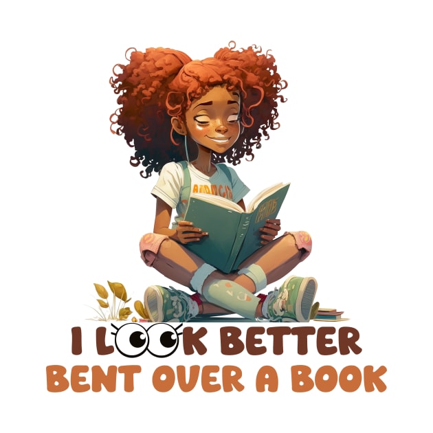 I Look Better Bent Over A Book by ZiaZiaShop