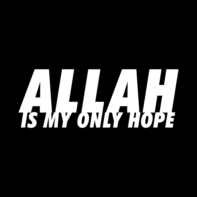 Allah is My Only Hope by Hason3Clothing