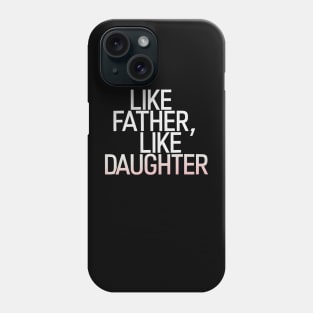 Like Father Like Daughter Mets Saying Phone Case