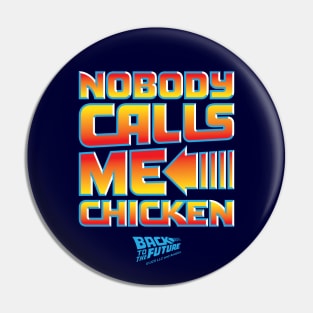 Nobody Calls Me Chicken Pin