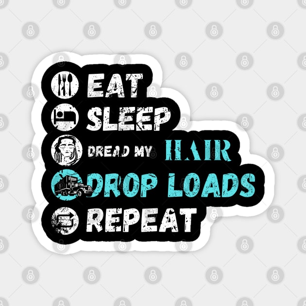 Eat Sleep Dread My Hair Drop Loads Repeat Magnet by maxdax