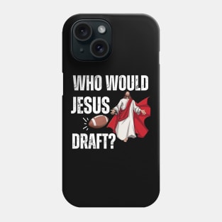 Who Would Jesus Draft Phone Case