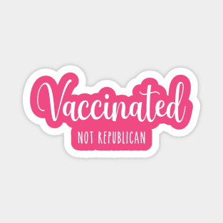 Vaccinated Not Republican Magnet