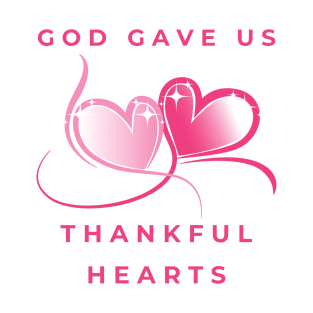 God Gave Us Thankful Hearts T-Shirt