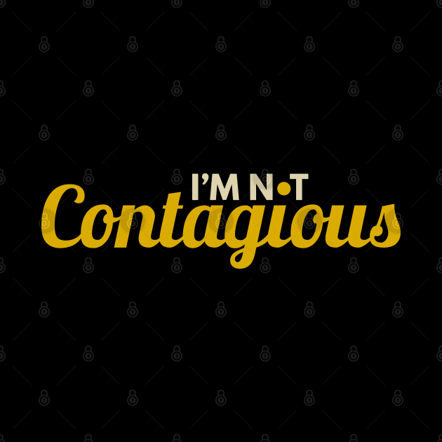 I'm Not Contagious by freshafclothing