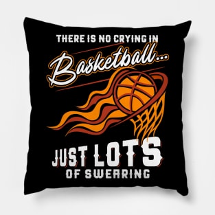 There Is No Crying In Basketball Just Lots Of Swearing Pillow