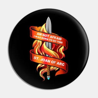 St Joan of Arc Am Not Afraid I Was Born Do This Saint Pin