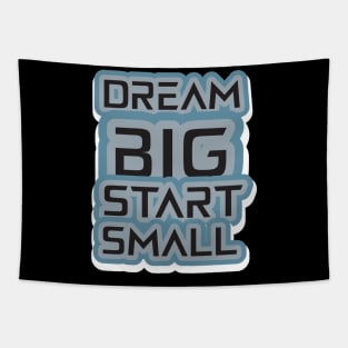 Dream Big Start Small Tapestry