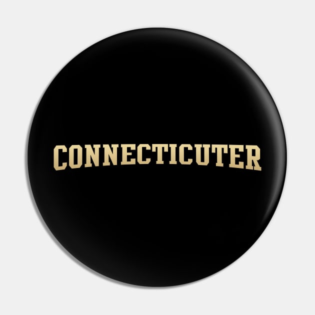 Connecticuter - Connecticut Native Pin by kani