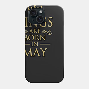 KINGS ARE BORN IN MAY Phone Case