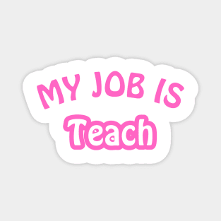 My Job Is Teach Magnet