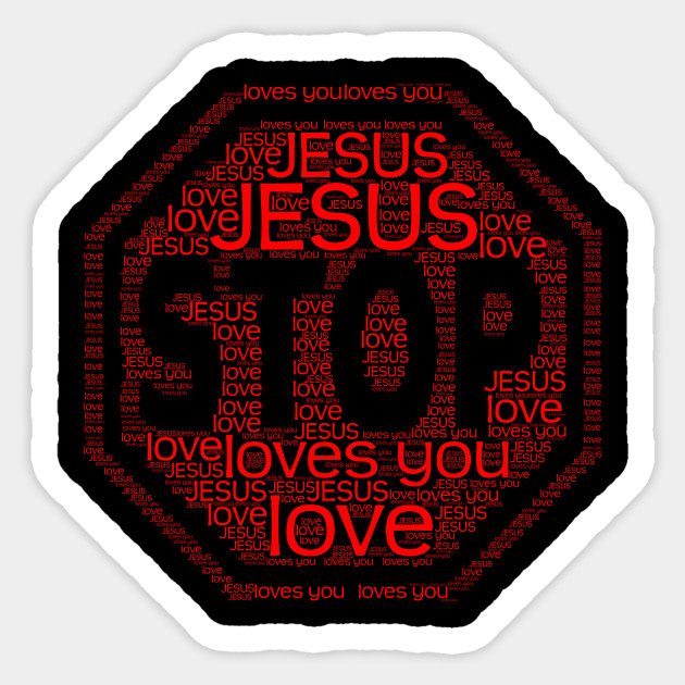Stop Jesus Loves You Christians JesusChrist - Jesus Christ - Sticker