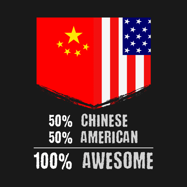 50% Chinese 50% American 100% Awesome Immigrant by theperfectpresents