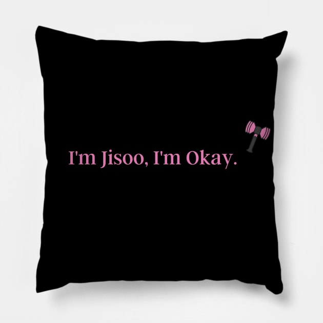 I'm Jisoo, I'm Okay. Blackpink funny quote Design Pillow by huyammina