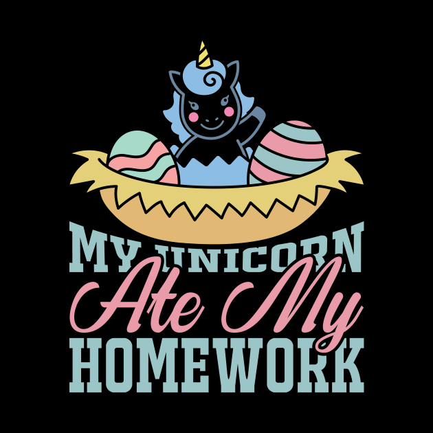 My Unicorn Ate My Homework T Shirt For Women Men by Xamgi