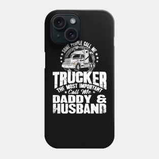 Some people call me trucker the most important call me daddy and husband Phone Case