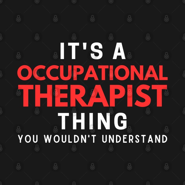 It's A Occupational Therapist Thing You Wouldn't Understand by HobbyAndArt