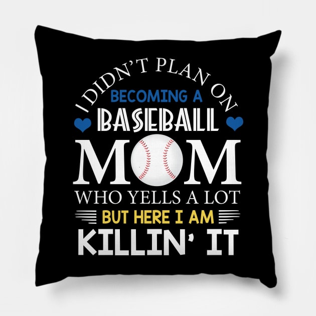 I Didn't Plan On Becoming A Baseball Mom Pillow by Flavie Kertzmann