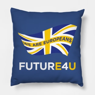 FUTURE 4 U - we are Europeans Pillow