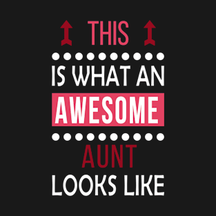 Aunt Awesome Looks Cool Funny Birthday Gift T-Shirt