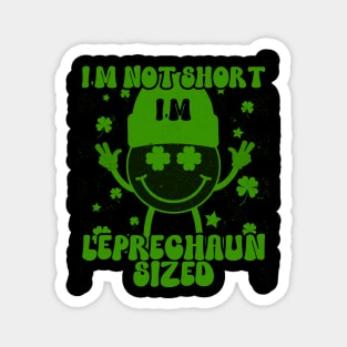 I'm Not Short I'm Leprechaun Size Magnet