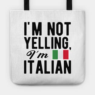 Italian - I'm not yelling I'm italian Tote
