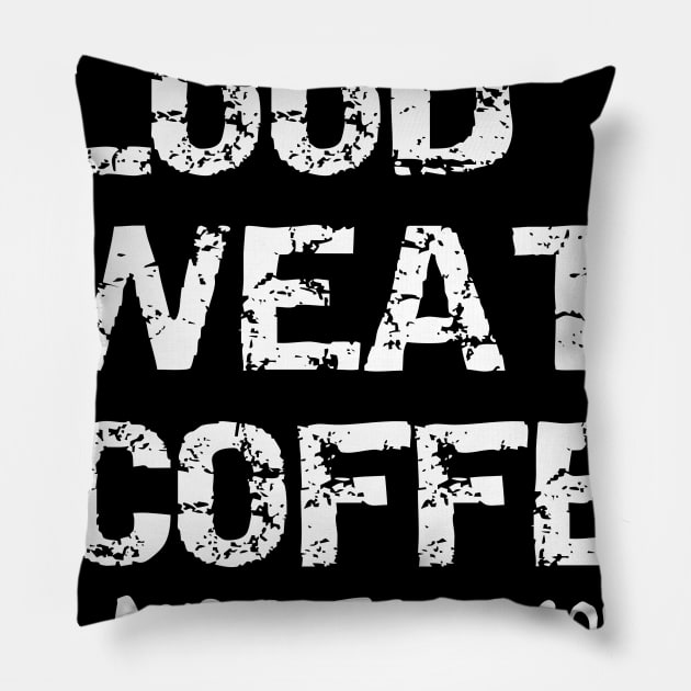 Blood Sweat and Coffee (Lots and Lots of Coffee) Pillow by DANPUBLIC