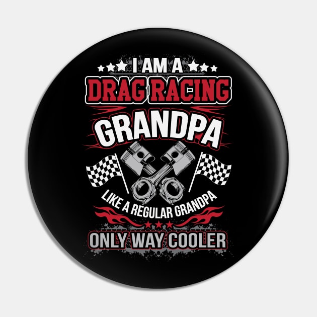 I'm A Drag Racing Grandpa Like A Regular Grandpa Only Way Cooler Drag Racing Pin by pho702