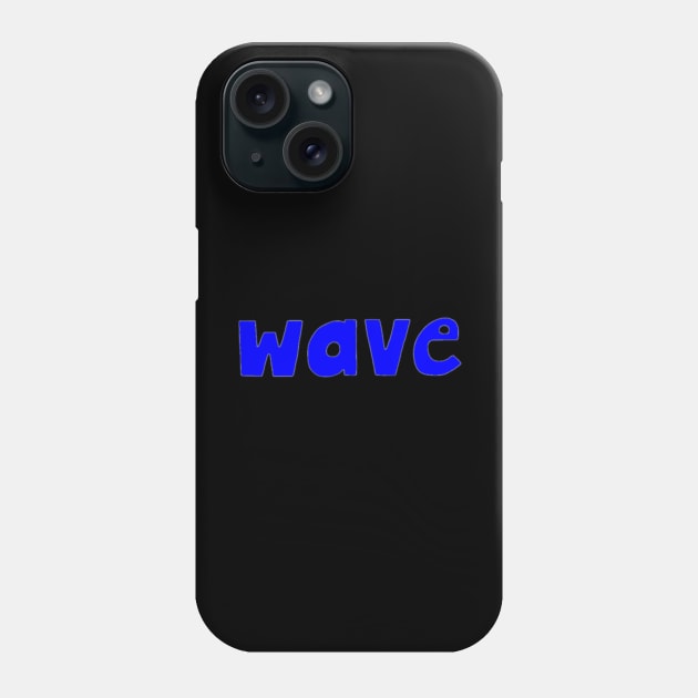 This is the word WAVE Phone Case by Embracing-Motherhood