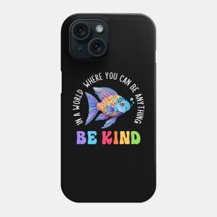 Be Kind Colorfur Fish Teaching Back To School Phone Case