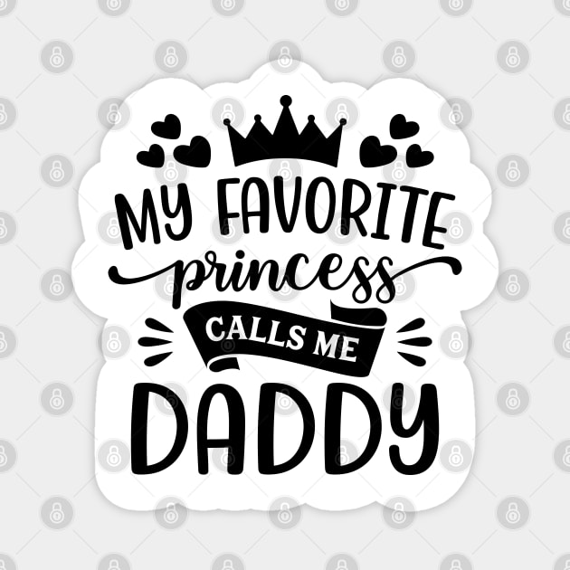 My Favorite Princess Calls Me Daddy T-Shirt Magnet by Hobbybox