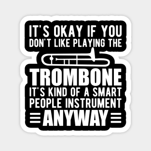 Trombone Player - It's kind of a smart people instrument anyway w Magnet