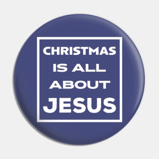 Christmas Is All About Jesus Pin